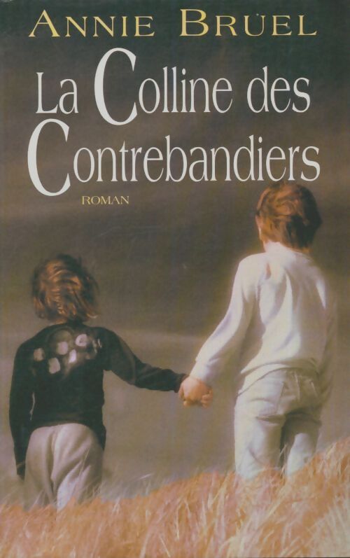 Livrenpoche : La colline des contrebandiers - Annie Bruel - Livre