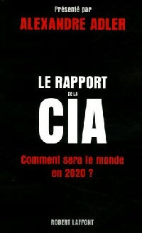 Livrenpoche : Le rapport de la CIA : comment sera le monde en 2020 - Alexandre Adler - Livre