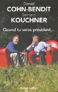 Livrenpoche : Quand tu seras président... - Daniel Cohn-Bendit, Bernard Kouchner - Livre