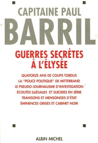 Guerres secrètes à l'Elysée - Capitaine Paul Barril -  Albin Michel GF - Livre