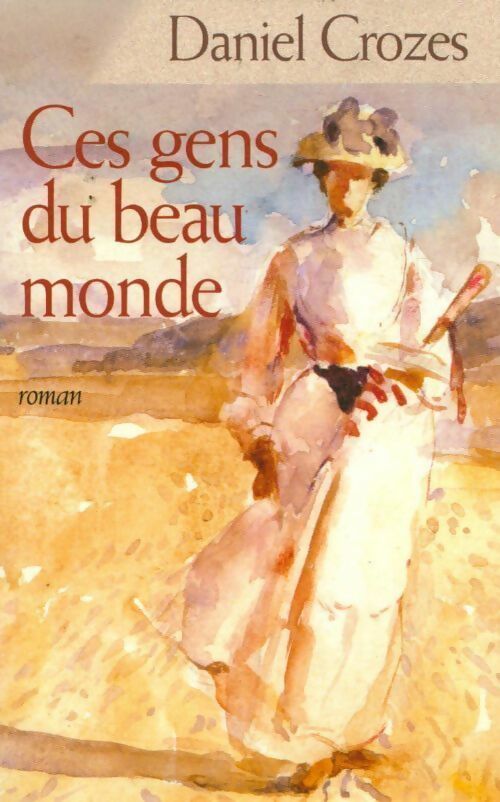 Livrenpoche : Ces gens du beau monde - Daniel Crozes - Livre