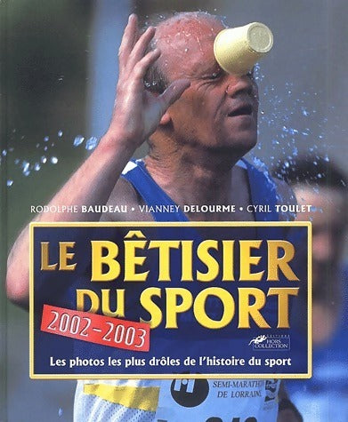 Livrenpoche : Le bêtisier du sport 2002 - Rodolphe Baudeau, Vianney Delourme, Cyril Toulet - Livre