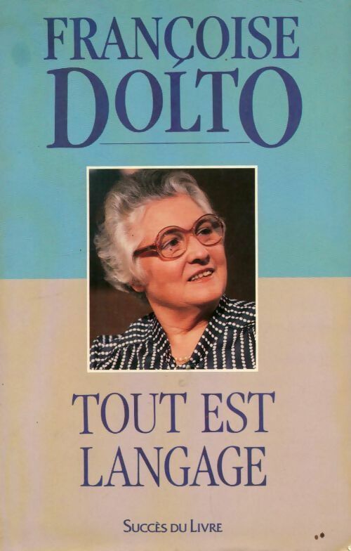 Tout est langage - Françoise Dolto -  Succès du livre - Livre