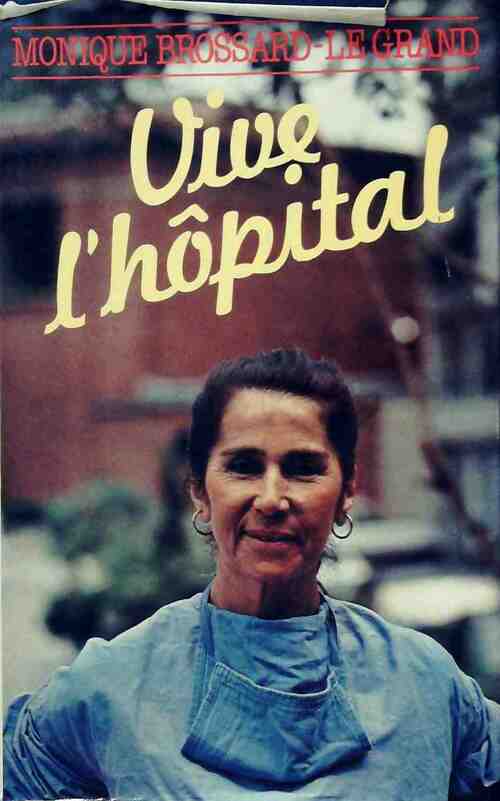 Livrenpoche : Vive l'hôpital ! - Monique Brossard-Le Grand - Livre