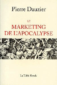 Livrenpoche : Le marketing de l'apocalypse - Pierre Dauzier - Livre