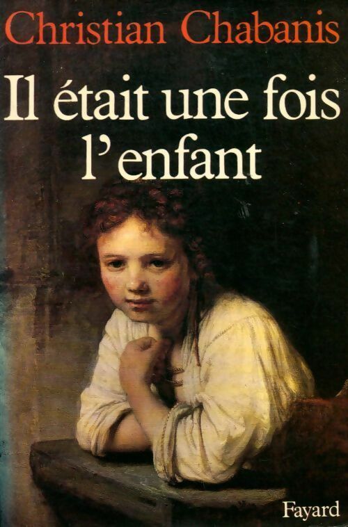 Livrenpoche : Il était une fois l'enfant - Christian Chabanis - Livre