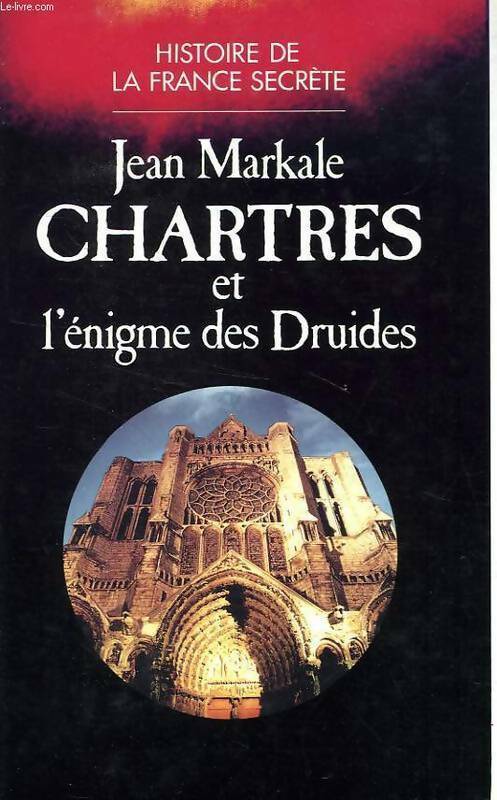 Livrenpoche : Chartres et l'énigme des druides - Jean Markale - Livre