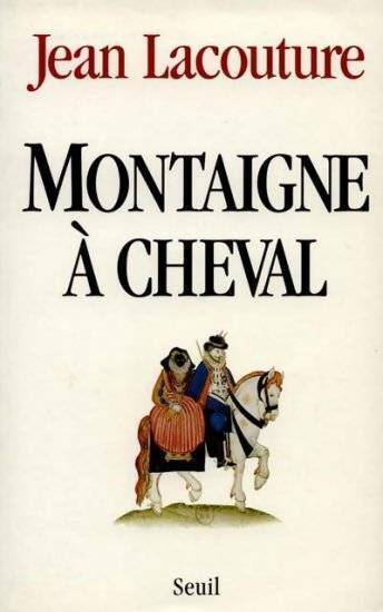 Livrenpoche : Montaigne à cheval - Jean Lacouture - Livre