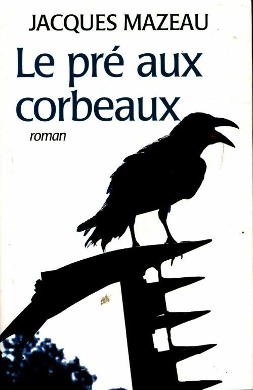 Livrenpoche : Le pré aux corbeaux - Jacques Mazeau - Livre