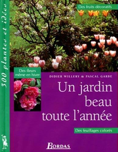 Livrenpoche : Un jardin beau toute l'année - Didier Willery, Pascal Garbe - Livre