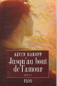 Jusqu'au bout de l'amour - Alvin Rakoff -  Plon GF - Livre