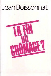Livrenpoche : La fin du chômage ? - Jean Boissonnat - Livre