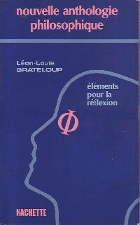 Nouvelle anthologie philosophique - Léon-Louis Grateloup -  Hachette GF - Livre