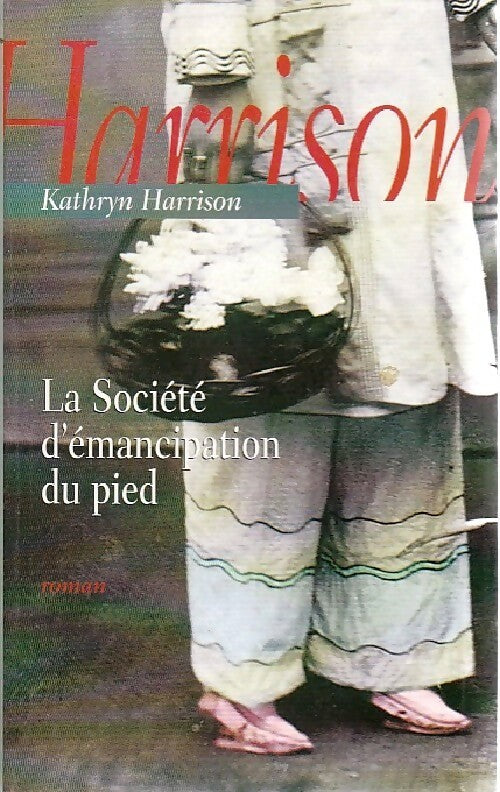 Livrenpoche : La société d'émancipation du pied - Kathryn Harrison - Livre