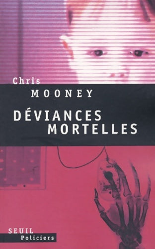 Livrenpoche : Déviances mortelles - Chris Mooney - Livre