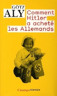 Comment Hitler a acheté les allemands - Götz Aly - Livre