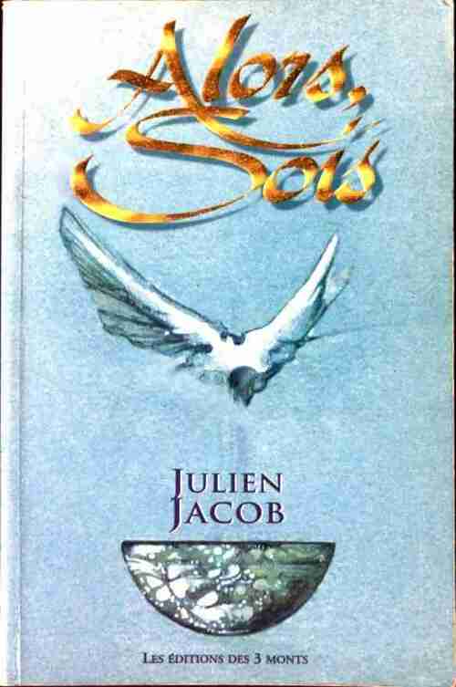 Livrenpoche : Alors, sois - Julien Jacob - Livre