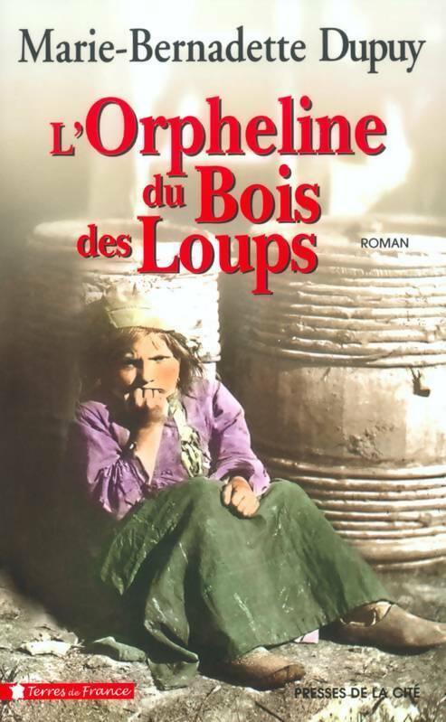 Livrenpoche : L'orpheline du Bois des Loups - Marie-Bernadette Dupuy - Livre