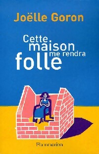 Livrenpoche : Cette maison me rendra folle - Joëlle Goron - Livre