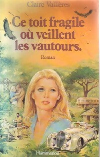 Livrenpoche : Ce toit fragile où veillent les vautours - Claire Vallières - Livre