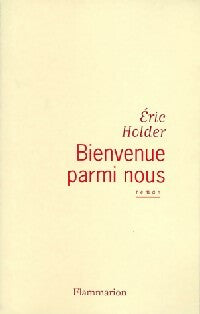 Bienvenue parmi nous - Eric Holder -  Flammarion GF - Livre