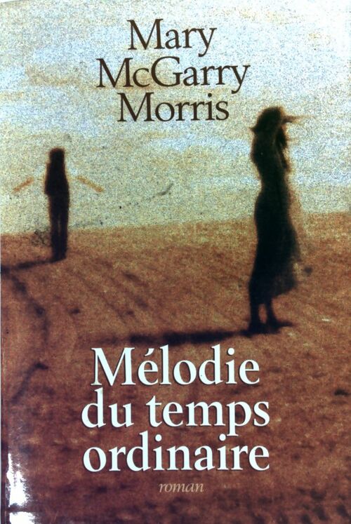 Mélodie du temps ordinaire - Mary McGarry Morris -  Le Grand Livre du Mois GF - Livre
