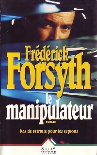 Le manipulateur - Frederick Forsyth -  Succès du livre - Livre