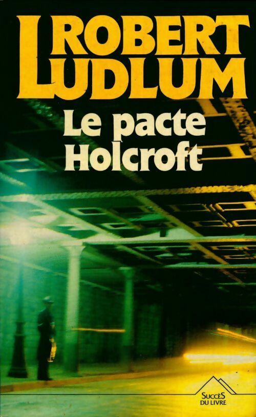 Le pacte Holcroft - Robert Ludlum -  Succès du livre - Livre