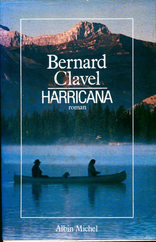 Livrenpoche : Le royaume du nord Tome I : Harricana - Bernard Clavel - Livre