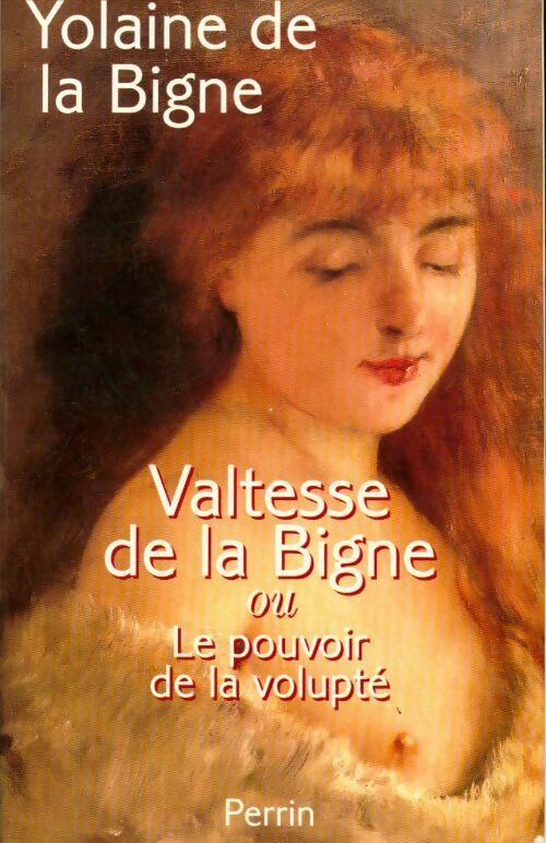 Livrenpoche : Valtesse de la Bigne ou Le pouvoir de la volupté - Yolaine De la Bigne - Livre