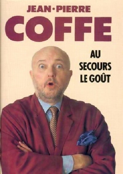 Livrenpoche : Au secours le goût ! - Jean-Pierre Coffe - Livre