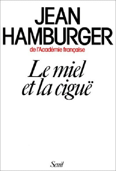 Le miel et la cigüe - Pr Jean Hamburger -  Seuil GF - Livre