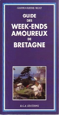 Livrenpoche : Guide des week-ends amoureux de Bretagne - Griffouliere, Ruat - Livre