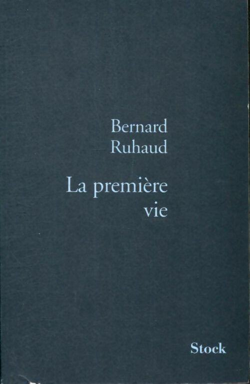 La première vie - Bernard Ruhaud -  Stock GF - Livre