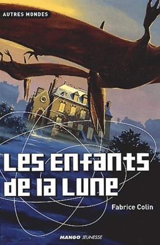 Livrenpoche : Les enfants de la lune - Fabrice Colin - Livre