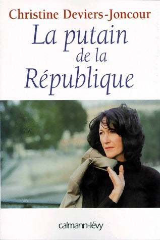 La putain de la république - Christine Deviers-Joncour -  Calmann-Lévy GF - Livre