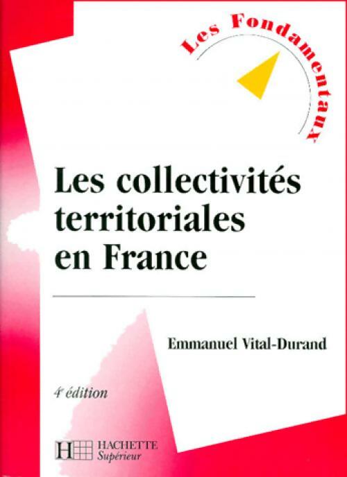 Livrenpoche : Les collectivités territoriales en France - Emmanuel Vital-Durand - Livre