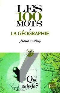 Livrenpoche : Les 100 mots de la géographie - Jérôme Dunlop - Livre