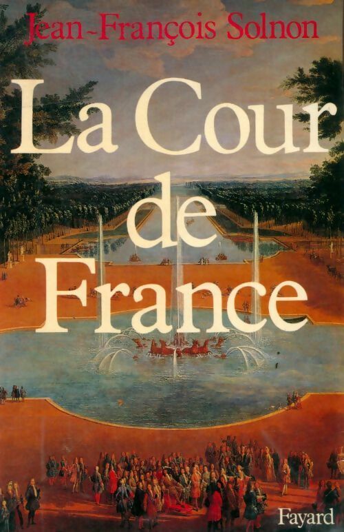 Livrenpoche : La cour de France - Jean-François Solnon - Livre