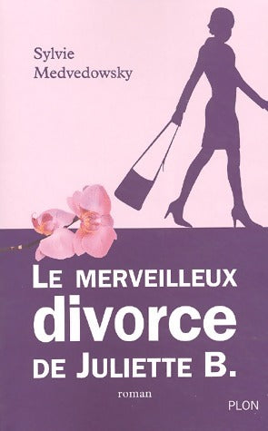 Livrenpoche : Le merveilleux divorce de Juliette B. - Sylvie Medvedowsky - Livre
