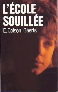 L'école souillée - Eliane Colson-Baerts -  Fayard GF - Livre
