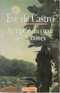 Ayez pitié du coeur des hommes - Eve De Castro -  Lattès GF - Livre