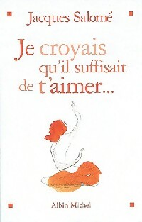 Livrenpoche : Je croyais qu'il suffisait de t'aimer - Jacques Salomé - Livre