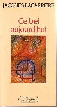 Livrenpoche : Ce bel aujourd'hui - Jacques Lacarrière - Livre