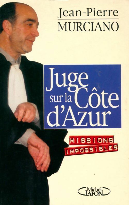 Juge sur la Côte d'Azur - Jean-Pierre Murciano -  Michel Lafon GF - Livre