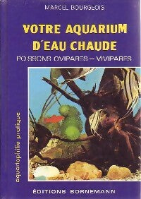Livrenpoche : Votre aquarium d'eau chaude - Marcel Bourgeois - Livre