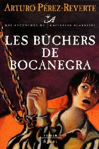 Livrenpoche : Les aventures du capitaine Alatriste Tome II : Les bûchers de Bocanegra - Arturo Pérez-Reverte - Livre