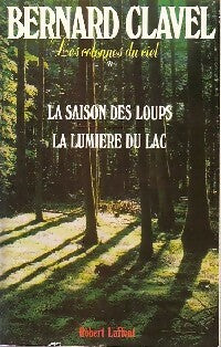 Livrenpoche : Les colonnes du ciel Tome I : La saison des loups / La lumière du lac - Bernard Clavel - Livre