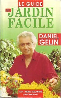 Le guide du jardin facile - Daniel Gélin -  Taillandier GF - Livre