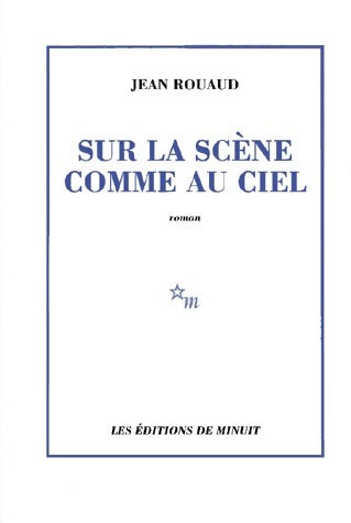 Livrenpoche : Sur la scène comme au ciel - Jean Rouaud - Livre